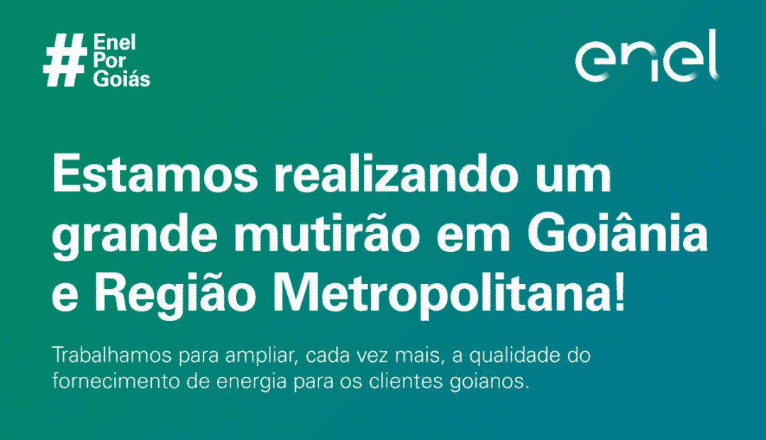 Grande mutirão de manutenção da Enel – 2ª edição Goiânia e região Metropolitana